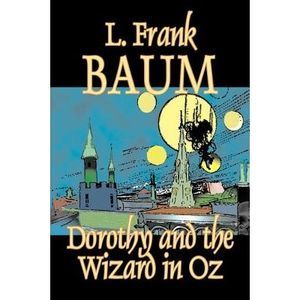 Dorothy and the Wizard in Oz by L. Frank Baum, Fiction, Fantasy, Literary, Fairy